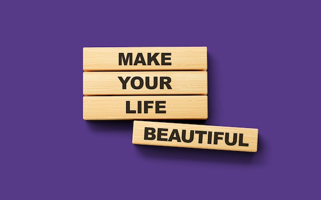 Photo wooden blocks make your life beautiful word 3d illustration