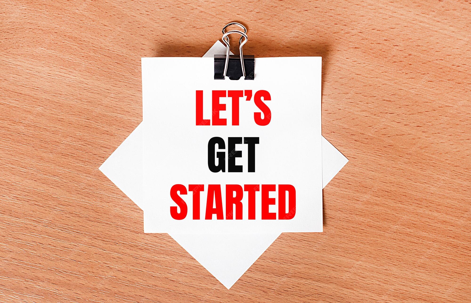Let s Get It Started Lets Get Started Images - Free Download on Freepik