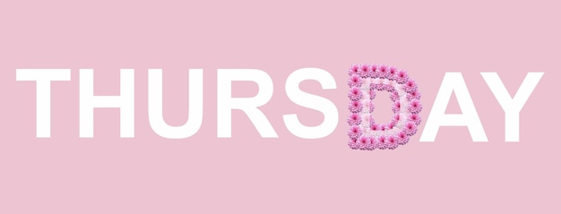 Photo word thrusday made of flowers on a pink background summer concept flat lay