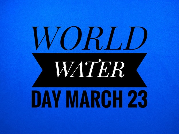 Photo word world water day march 23 on blue backgroundtypography lettering designprinting