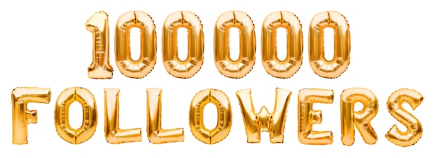 Words 100000 FOLLOWERS made of golden inflatable balloons isolated