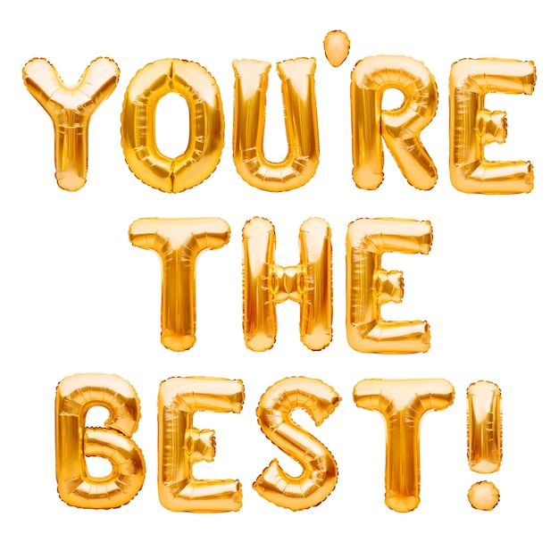 Words YOU ARE THE BEST made of golden inflatable balloons isolated on white