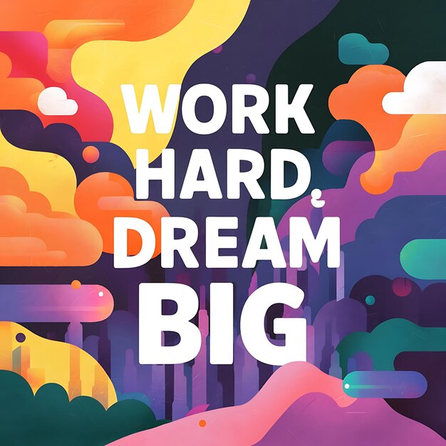 Photo work hard dream big colorful background and text tshirt design motivational quote illustration typography