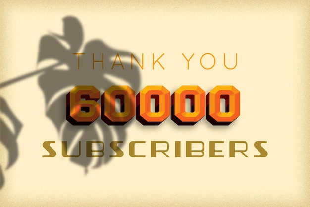 A yellow background with the words thank you 60000 subscribers on it