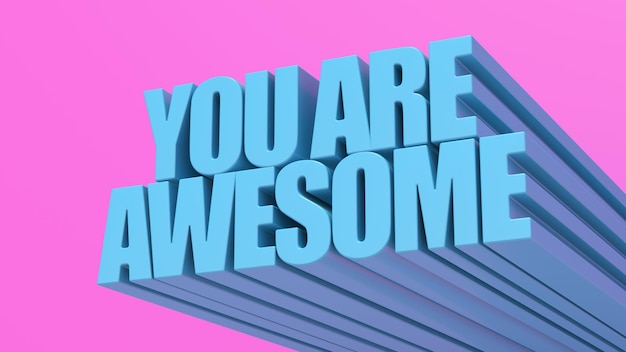 You are awesome. Typography design. Abstract illustration, 3d render.