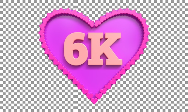 PSD 3d 6k love followers 6k follower celebration6k tag for social media with heart