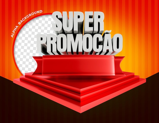 PSD 3d render super promotion with podium in brazil