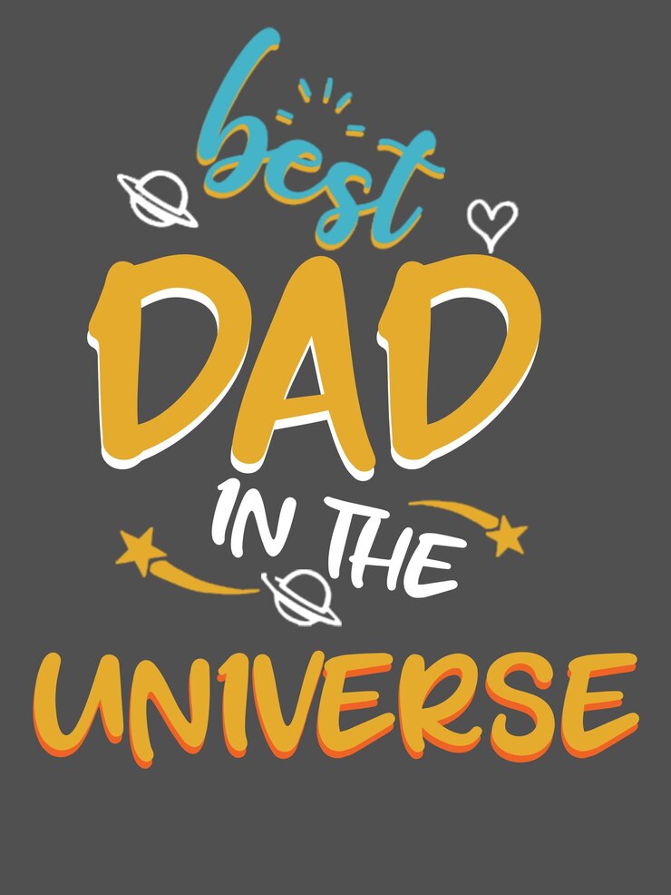 Best dad int the Universe