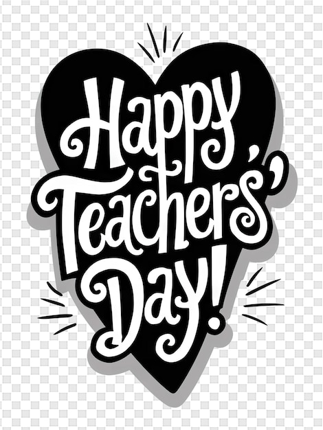 PSD a black and white poster with a black heart that says happy teachers day