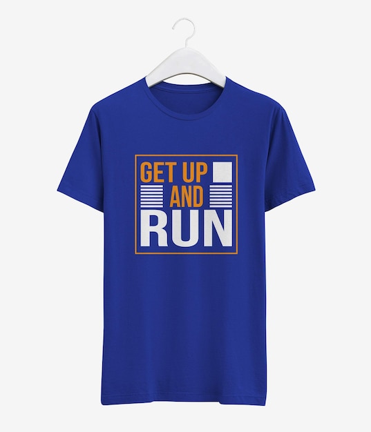 a blue t - shirt with the words get up and run and run