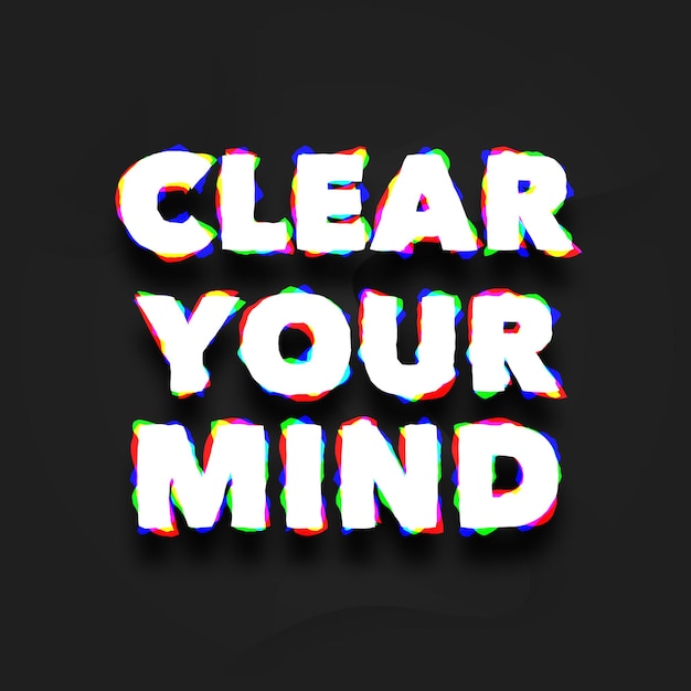 PSD clear your mind quote with glitch effect