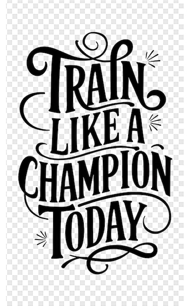 PSD een poster voor train like a champion met de woorden train like a champion vandaag.