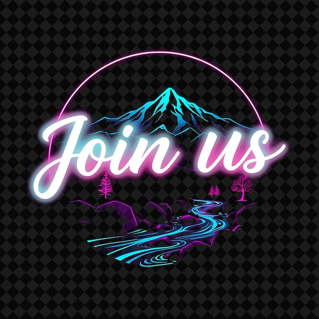 Flickering Neon With Text Join Us With Calligraphy Font Design Neon Flare Mountain River Landscape