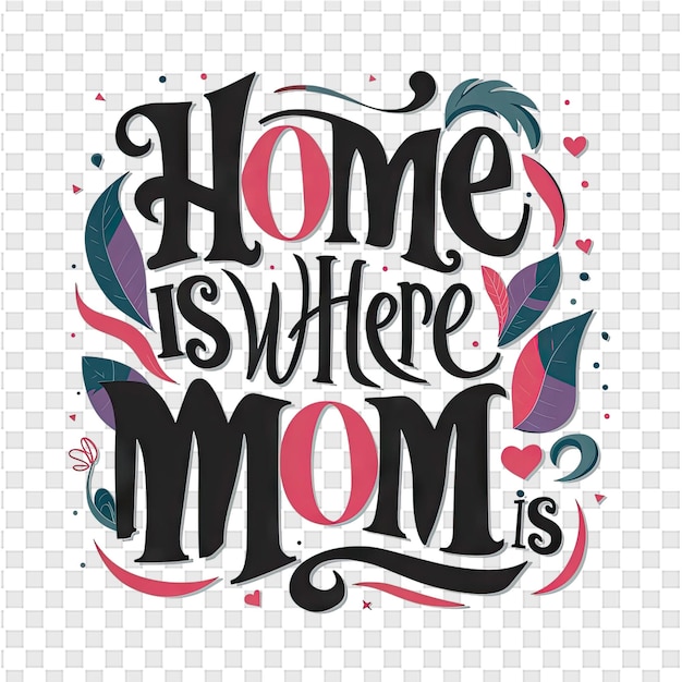 PSD a picture of a logo for home is where mom is