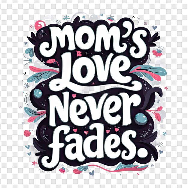 PSD a poster for moms love never fades