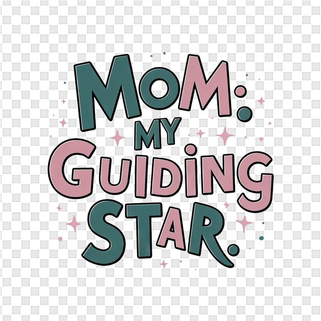 PSD a poster for moms moms guide star with a quote from my mom