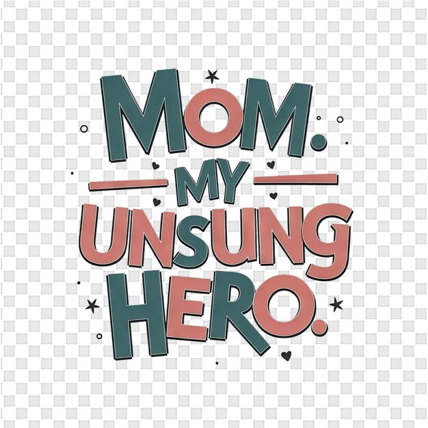 PSD a poster for moms who is saying my mom named my hero