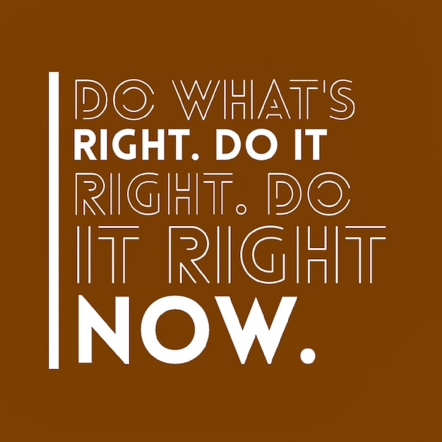 A poster that says do what's right. do it right.