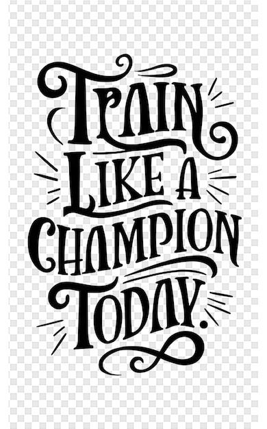 PSD a poster for train like a champion today