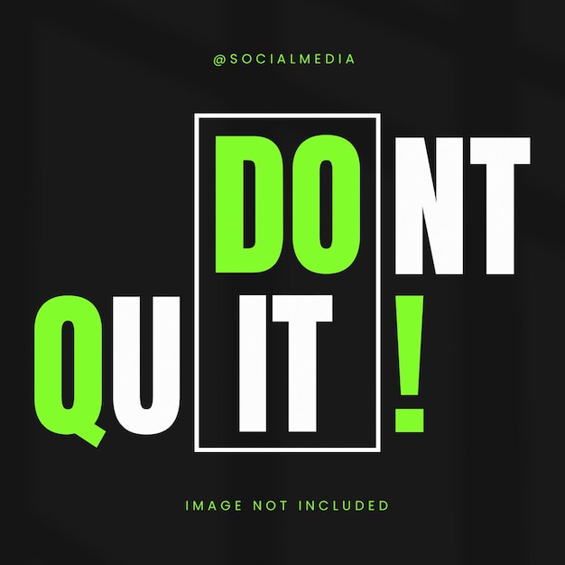 PSD psd daily reminder dont quit on dark background with green neon font