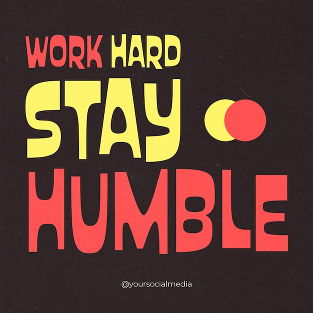 PSD Stay Humble Typography Design Concept dla mediów społecznościowych i postów na Instagramie
