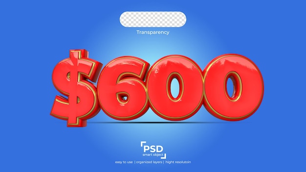 Six hundred dollars on transparency background best 3d render ready to use with organized layer