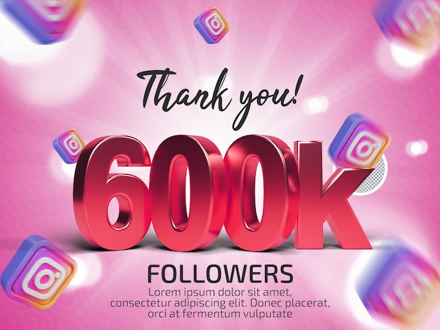 PSD thank you 600k followers in instagram psd 3d rendered text with editable text