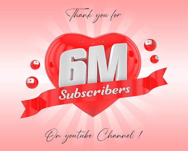 Thanks for 6 million subscriber 3d rendering premium psd