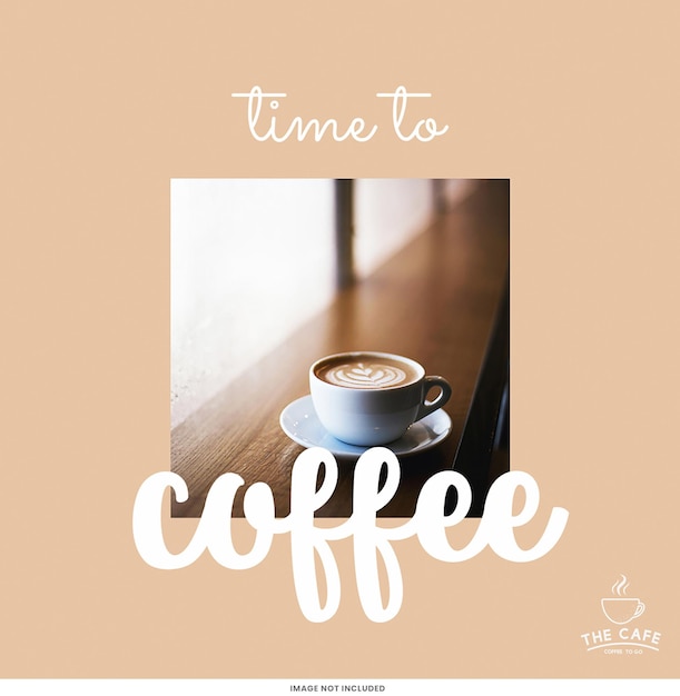 PSD time to coffee instagram post template psd design social media theme coffee shop