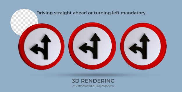 PSD traffic sign driving straight ahead or turning left mandatory 3d rendering transparent background