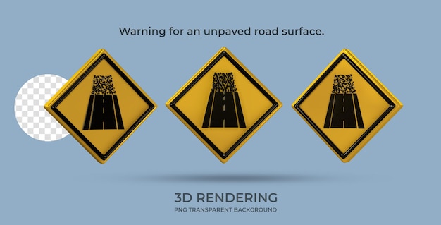 PSD traffic sign warning for an unpaved road surface 3d rendering transparent background