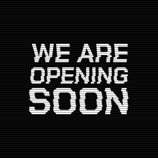 We are opening soon with line effect