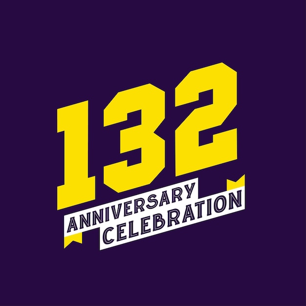 Vector 132nd anniversary celebration vector design 132 years anniversary