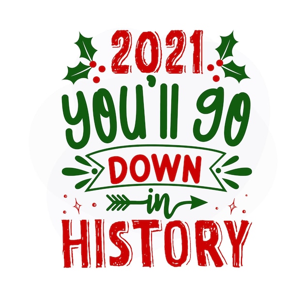 2021年のあなたは歴史に残るでしょうプレミアムクリスマス引用ベクトルデザイン