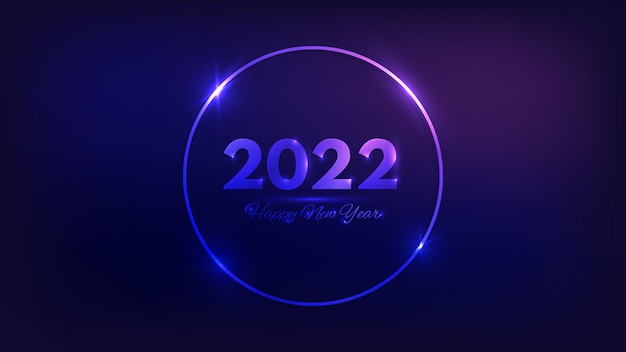2022 happy new year neon background. neon round frame with shining effects for christmas holiday greeting card, flyers or posters. vector illustration
