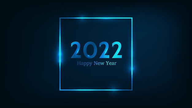 Sfondo al neon di felice anno nuovo 2022. cornice quadrata al neon con effetti brillanti per biglietti di auguri natalizi, volantini o poster. illustrazione vettoriale