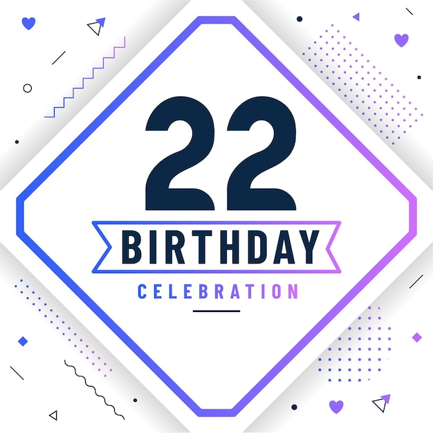 22 years birthday greetings card 22 birthday celebration background free vector