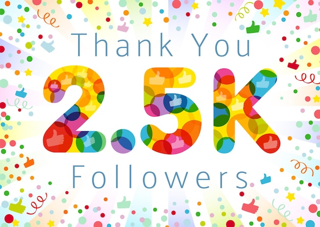 25K likes celebration Thank you 2 500 followers Internet banner 25 K colorful icon