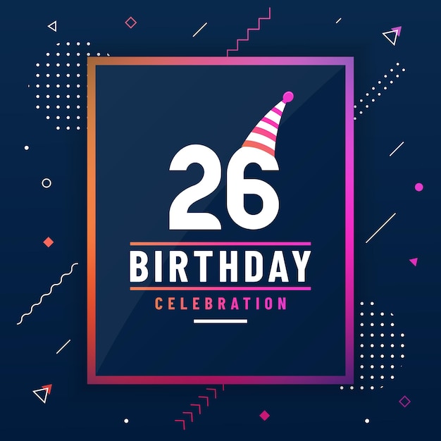 26 years birthday greetings card 26 birthday celebration background colorful free vector