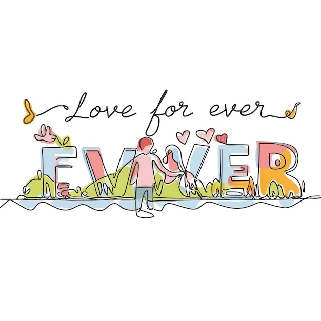 2d vector illustration colorful One Line continuous drawing of text love for ever