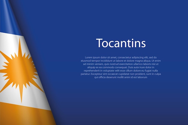 3d flag Tocantins state of Brazil isolated on background with copyspace