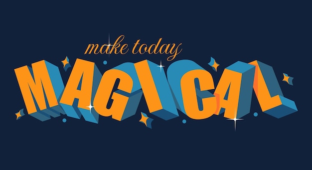 Vector 3d-typografie inspirerende kleurrijke make today magical quote