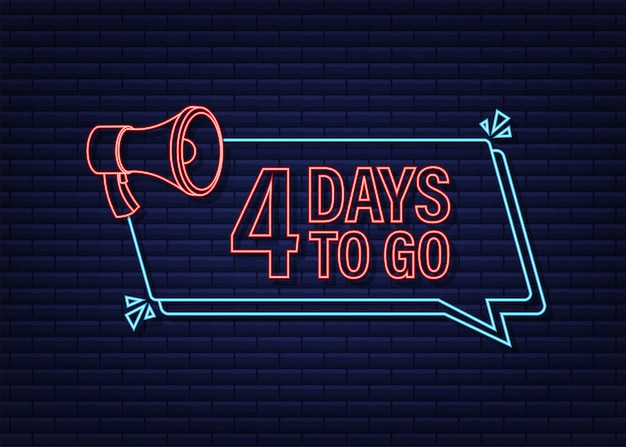 4 days to go megaphone banner neon style icon vector typographic design