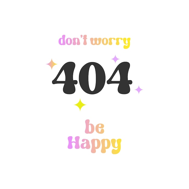 404-pagina niet gevonden en wees blij tekst in groovy stijl geïsoleerd op een witte achtergrond