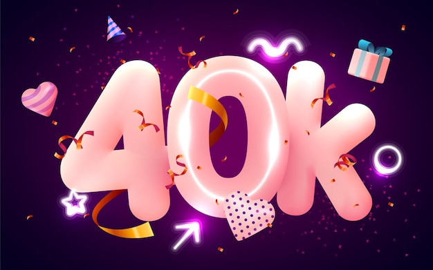 40k o 40000 follower grazie cuore rosa, coriandoli dorati e insegne al neon.