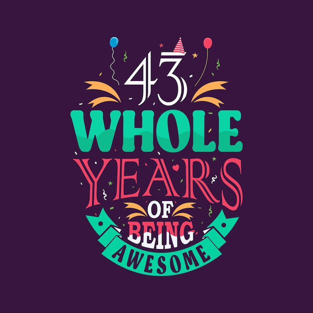 Vector 43 whole years of being awesome 43rd birthday 43rd anniversary lettering