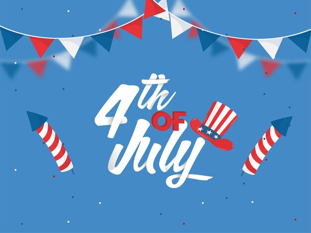 4th of july font with uncle sam hat, firework rockets and bunting flags on blue background.