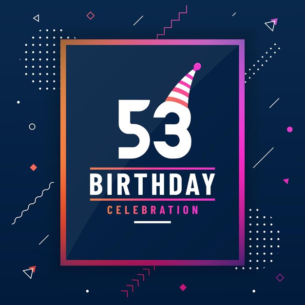 53 years birthday greetings card 53 birthday celebration background colorful free vector