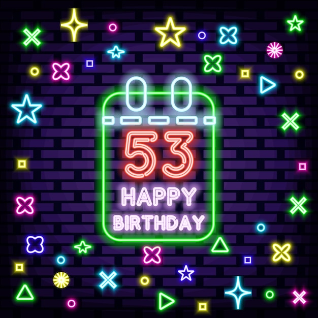 53th Happy Birthday 53 Year old Neon signboards Neon script Light art