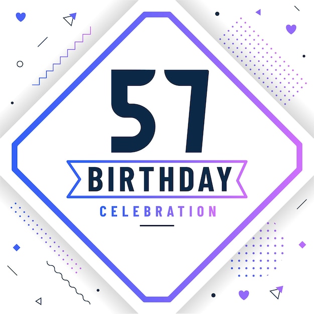 57 years birthday greetings card 57 birthday celebration background free vector